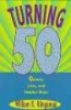 Turning 50 - Quotes, Lists, and Helpful Hints (Paperback) - William K Klingaman Photo