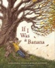 If I Was a Banana (Hardcover) - Kieran Rynhart Photo