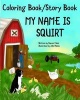 My Name Is Squirt Coloring Book Pages (Paperback) - Sharon Tobin Photo