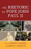 The Rhetoric of Pope John Paul II (Hardcover, New) - Joseph R Blaney Photo