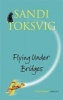 Flying Under Bridges (Paperback, New Ed) - Sandi Toksvig Photo