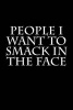 People I Want to Smack in the Face - Blank Lined Journal - 6x9 - Gag Gift (Paperback) - Active Creative Journals Photo