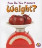 How Do You Measure Weight? (Paperback) - Thomas K Adamson Photo