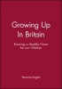 Growing Up in Britain - Ensuring a Healthy Future for Our Children (Paperback) - Veronica English Photo