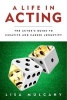 A Life in Acting - The Actor's Guide to Creative and Career Longevity (Paperback) - Lisa Mulcahy Photo