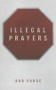 Illegal Prayers (Paperback) - Bob Sorge Photo