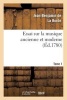 Essai Sur La Musique Ancienne Et Moderne. Tome 1 (French, Paperback) - Jean Benjamin De Laborde Photo