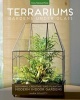 Terrariums - Gardens Under Glass - Designing, Creating, and Planting Modern Indoor Gardens (Paperback) - Maria Colletti Photo