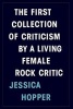 The First Collection of Criticism by a Living Female Rock Critic (Paperback) - Jessica Hopper Photo