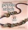 Mastering Peyote Stitch - 15 Inspiring Projects (Paperback) - Melinda Barta Photo