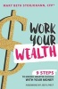 Work Your Wealth - 9 Steps to Making Smarter Choices with Your Money (Paperback) - Mary Beth Storjohann Photo