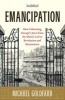 Emancipation - How Liberating Europe's Jews from the Ghetto Led to Revolution and Renaissance (Paperback, New edition) - Michael Goldfarb Photo