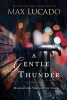 A Gentle Thunder - Hearing God Through the Storm (Paperback) - Max Lucado Photo