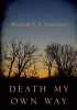 Death My Own Way (Paperback) - Michael S a Graziano Photo