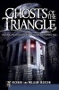 Ghosts of the Triangle - Historic Haunts of Raleigh, Durham and Chapel Hill (Paperback) - Richard Jackson Photo