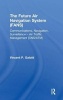 The Future Air Navigation System (FANS) - Communications, Navigation, Surveillance - Air Traffic Management (CNS/ATM) (Hardcover, New Ed) - Vincent P Galotti Photo