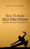 How to Build Self-Discipline - Resist Temptations and Reach Your Long-Term Goals (Paperback) - Martin Meadows Photo