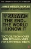 How to Survive the End of the World as We Know it - Tactics, Techniques and Technologies for Uncertain Times (Paperback) - James Wesley Rawles Photo