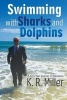 Swimming with Sharks and Dolphins - A 42.5 Year Journey in Education (Paperback) - KR Miller Photo