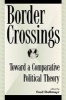 Border Crossings - Toward a Comparative Political Theory (Paperback) - Fred R Dallmayr Photo