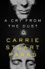 A Cry from the Dust (Paperback) - Carrie Stuart Parks Photo