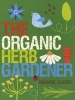 The Organic Herb Gardener (Paperback) - Graham Clarke Photo