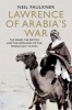 Lawrence of Arabia's War - The Arabs, the British and the Remaking of the Middle East in WWI (Hardcover) - Neil Faulkner Photo