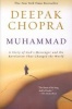 Muhammad - A Story of God's Messenger and the Revelation That Changed the World (Paperback) - Deepak Chopra Photo