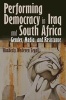 Performing Democracy in Iraq and South Africa - Gender, Media, and Resistance (Hardcover, New) - Kimberly Wedeven Segall Photo