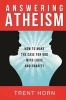 Answering Atheism - How to Make the Case for God with Logic and Charity (Paperback) - Trent Horn Photo