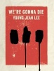 We're Gonna Die (Paperback) - Young Jean Lee Photo