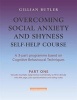 Overcoming Social Anxiety and Shyness Self-Help Course Pack - A 3-Part Programme Based on Cognitive Behavioural Techniques (Paperback, Rev Ed) - Gillian Butler Photo