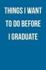 Things I Want to Do Before I Graduate - Blank Lined Journal - 6x9 - Student Gift (Paperback) - Passion Imagination Journals Photo