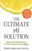 The Ultimate PH Solution - Balance Your Body Chemistry to Prevent Disease and Lose Weight (Paperback) - Michelle Schoffro Cook Photo