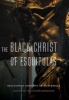 The Black Christ of Esquipulas - Religion and Identity in Guatemala (Hardcover) - Douglass Sullivan Gonzalez Photo