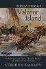 The Battle of Valcour Island - The Participants and Vessels of Benedict Arnold's 1776 Defense of Lake Champlain (Paperback) - Stephen Darley Photo