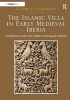 The Islamic Villa in Early Medieval Iberia - Architecture and Court Culture in Umayyad Cordoba (Hardcover, New Ed) - Glaire D Anderson Photo