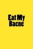 Eat My Bacne - A 6 X 9 Lined Journal (Paperback) - Irreverent Journals Photo