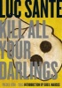 Kill All Your Darlings - Pieces 1990 - 2005 (Paperback) - Luc Sante Photo