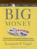 Big Money - 2.5 Billion Dollars, One Suspicious Vehicle, and a Pimp--On the Trail of the Ultra-Rich Hijacking American Politics (MP3 format, CD) - Kenneth P Vogel Photo