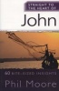 Straight to the Heart of John - 60 Bite-sized Insights (Paperback) - Phil Moore Photo