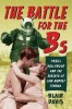 The Battle for the BS - 1950s Hollywood and the Rebirth of Low-Budget Cinema (Paperback, New) - Blair Davis Photo