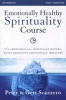 Emotionally Healthy Spirituality Course Workbook - It's Impossible to be Spiritually Mature, While Remaining Emotionally Immature (Paperback) - Peter Scazzero Photo