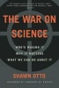 The War on Science - Who's Waging It, Why It Matters, What We Can Do about It (Paperback) - Shawn Lawrence Otto Photo