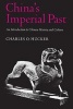 China's Imperial Past - An Introduction to Chinese History and Culture (Paperback, New Ed) - Charles O Hucker Photo