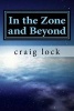 In the Zone and Beyond - A Writing and Spiritual Journey: "A Book Out of This World" (Paperback) - Craig G Lock Photo