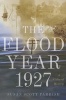 The Flood Year 1927 - A Cultural History (Hardcover) - Susan Scott Parrish Photo