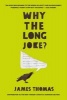 Why the Long Joke? (Hardcover) - James Thomas Photo