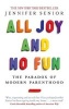 All Joy and No Fun - The Paradox of Modern Parenthood (Paperback) - Jennifer Senior Photo