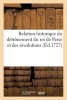 Relation Historique Du Detronement Du Roi de Perse Des Revolutions Arrivees Pendant Les Annees 1722 - Suite de La Relation Du Detronement Du Roy de Perse Avec La Liste de Ceux Qui y Ont Peri (French, Paperback) -  Photo